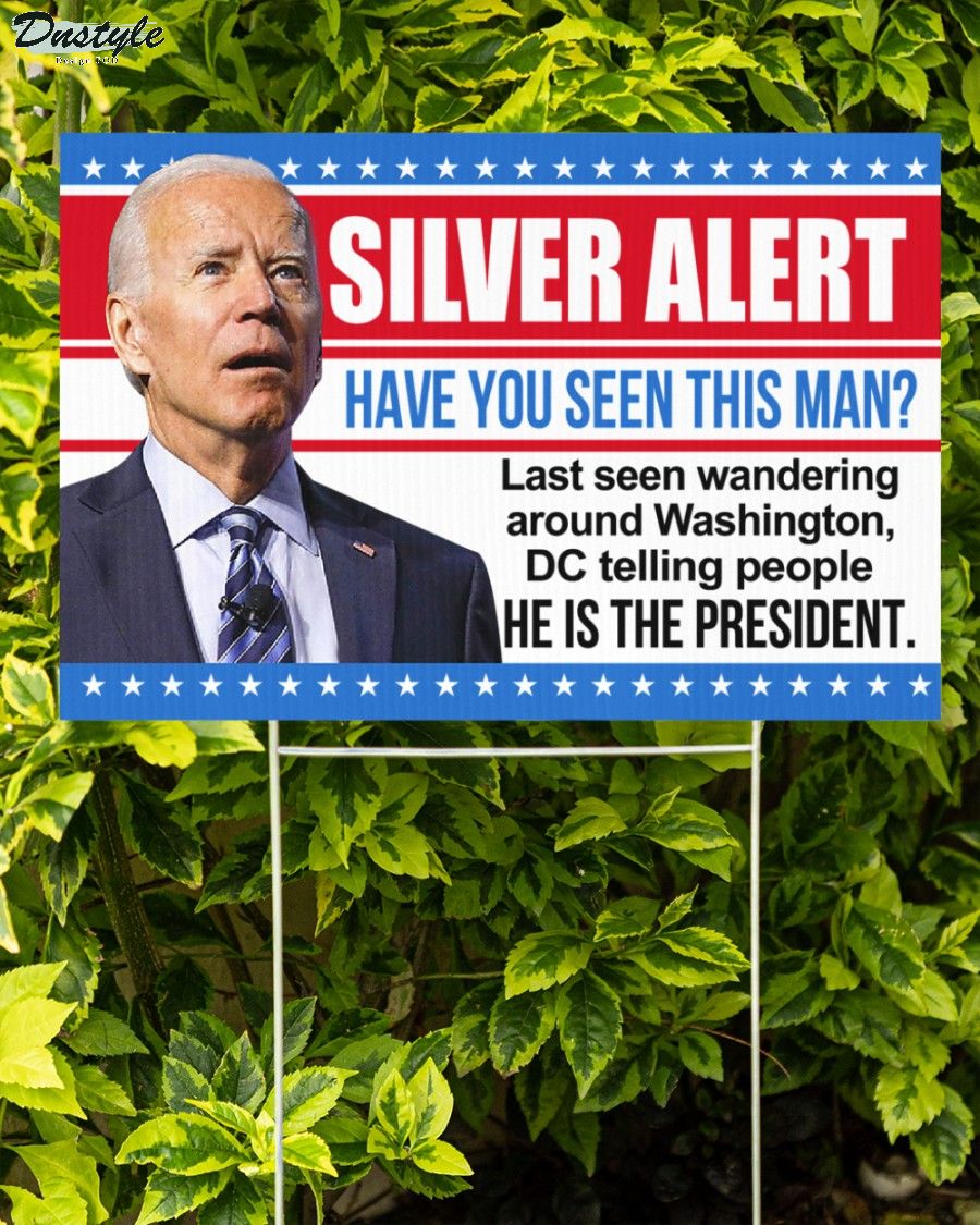 Silver alert have you seen this man biden yard sign 1