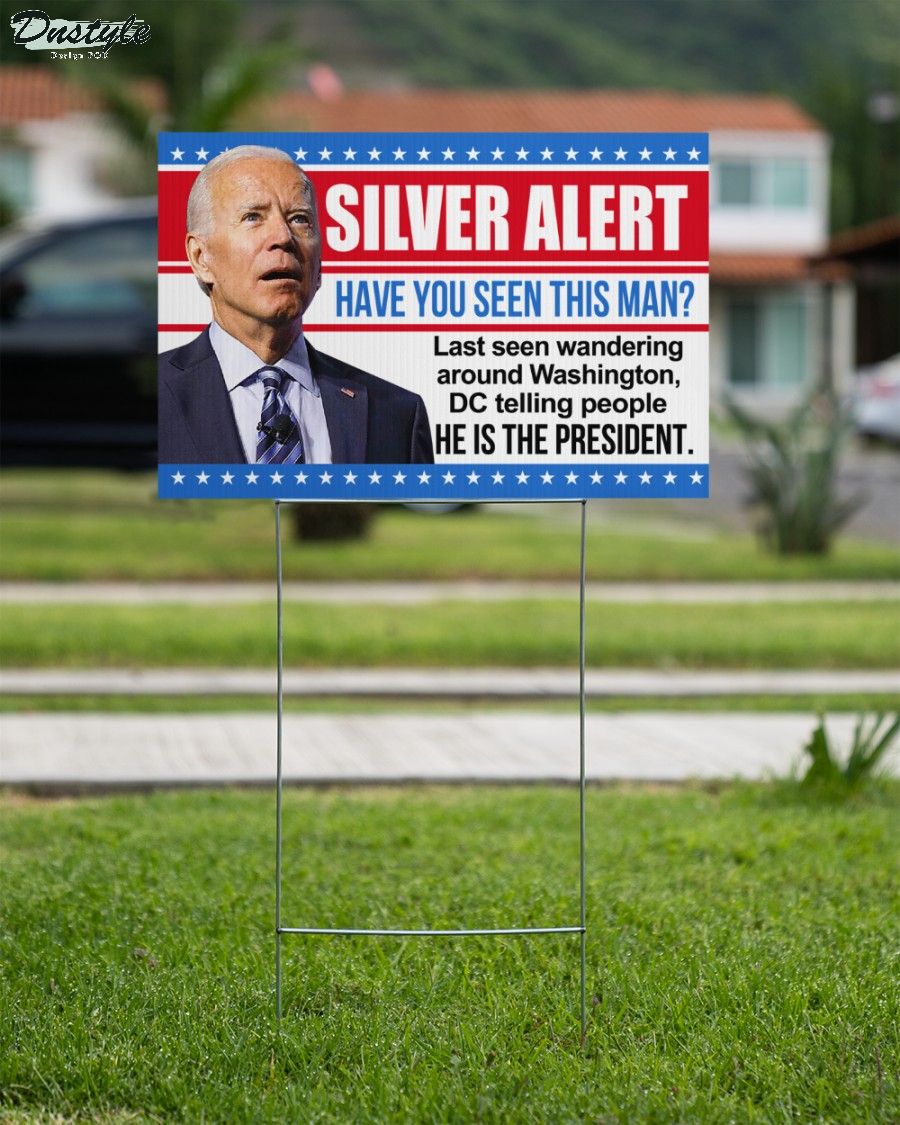 Silver alert have you seen this man biden yard sign 2