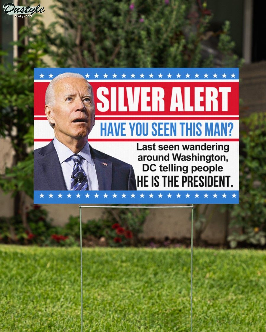 Silver alert have you seen this man biden yard sign