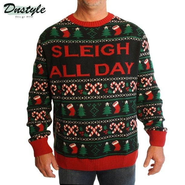 Sleigh All Day ugly christmas sweater