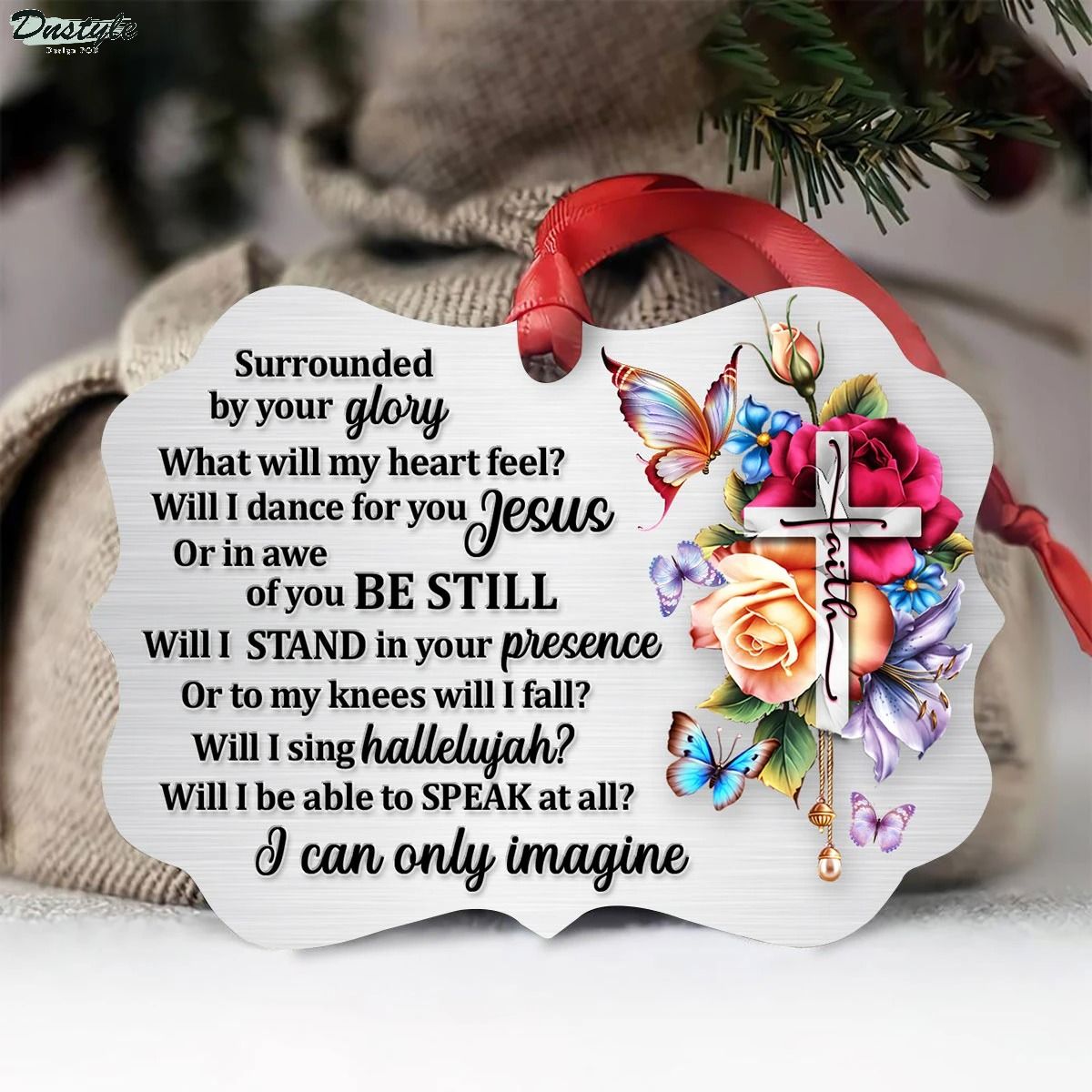 Surrounded by your glory what will my heart feel will I dance for you Jesus ornament