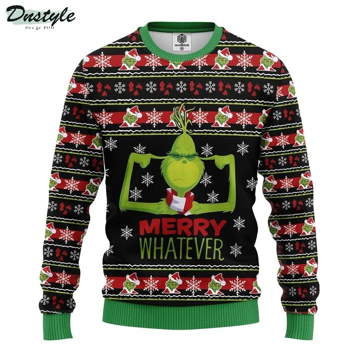 The Grinch Merry Whatever ugly christmas sweater