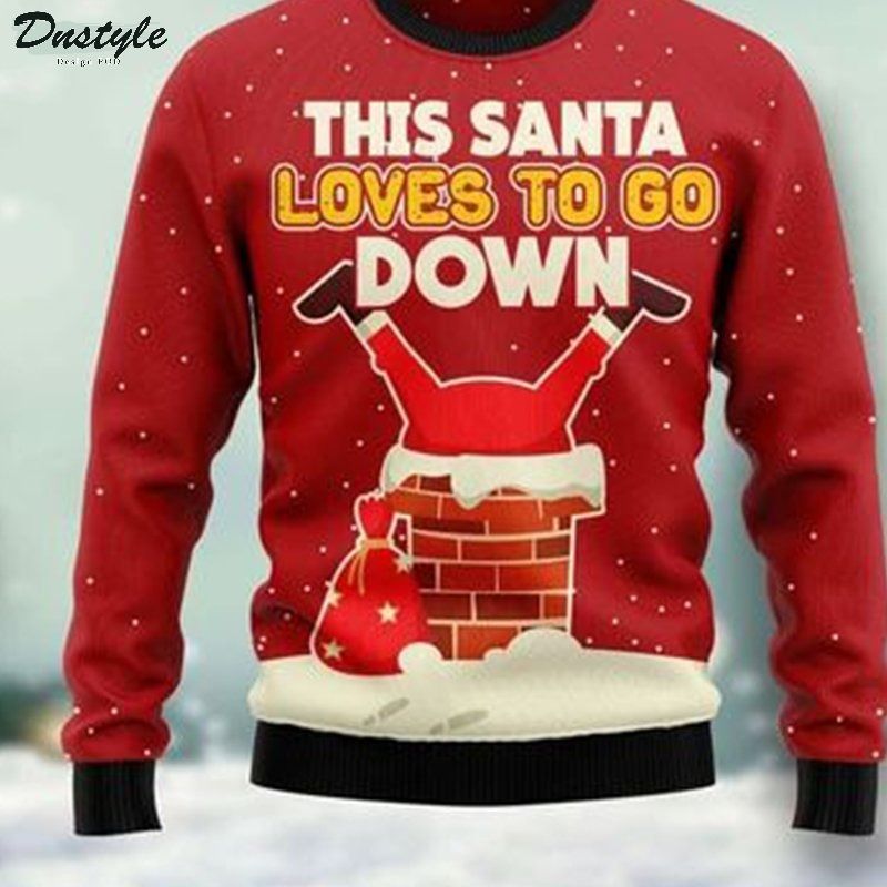 This santa love to go down ugly christmas sweater 2