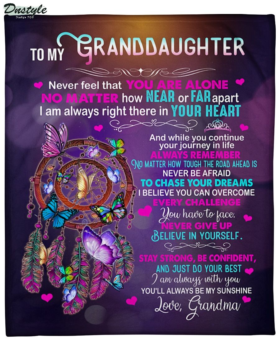 To my granddaughter never feel that you are alone love grandma fleece blanket 2