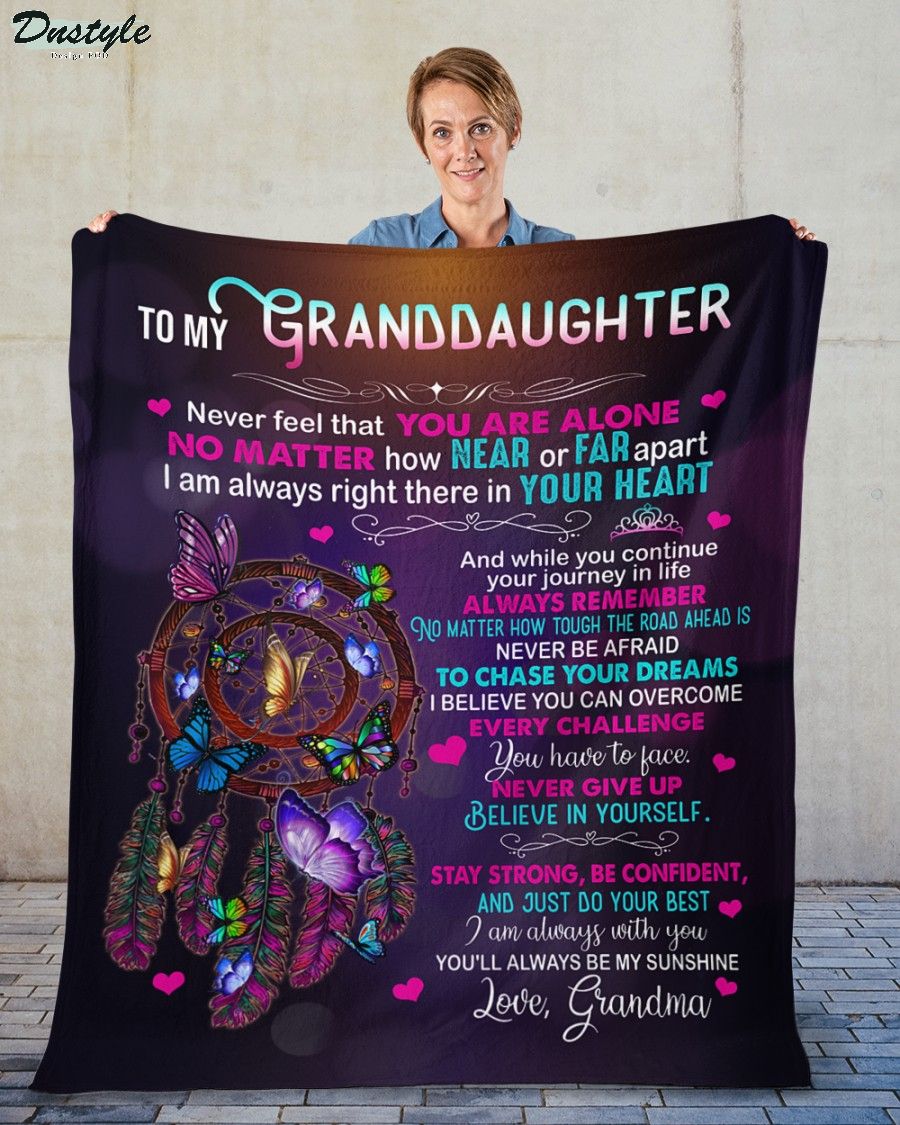 To my granddaughter never feel that you are alone love grandma fleece blanket