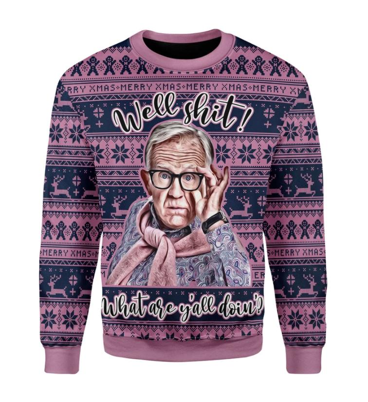 Well shit what are y'all doin ugly sweater