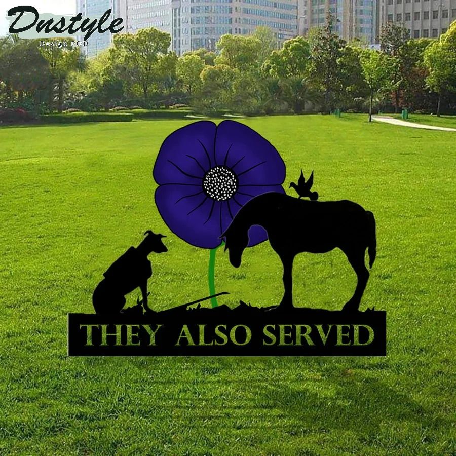 Animal lest we forget they also served purple poppy metal yard sign