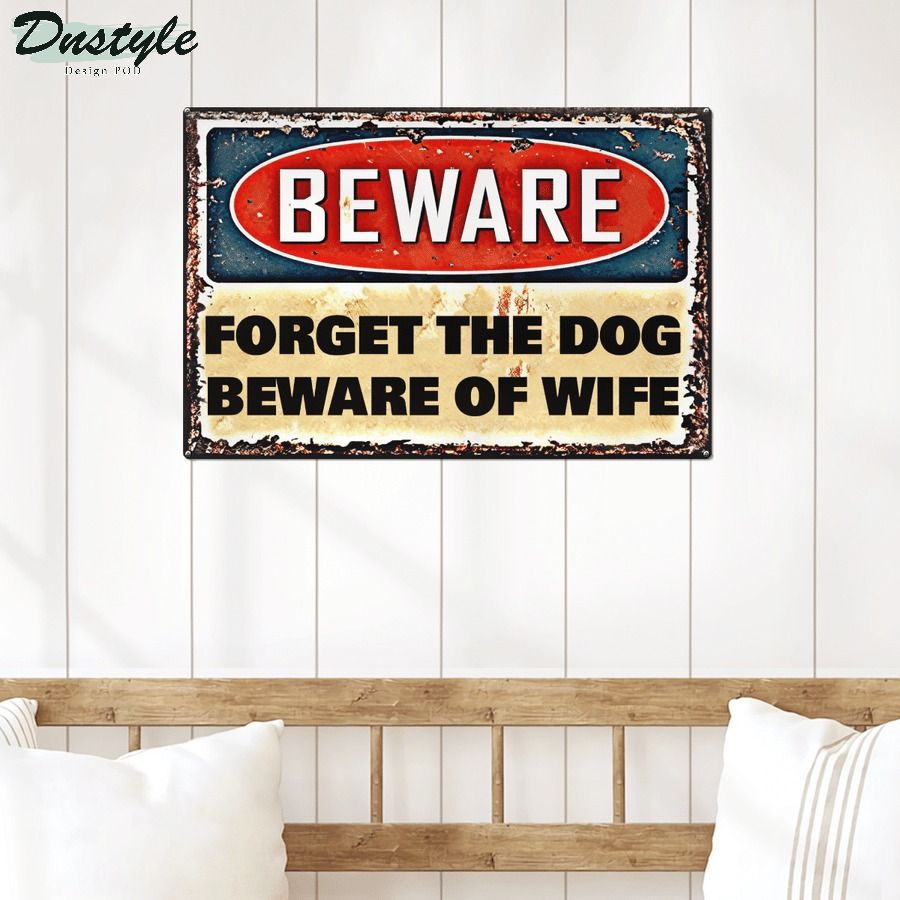 Beware forget the dog beware of wife metal sign 3