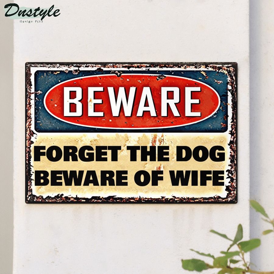 Beware forget the dog beware of wife metal sign