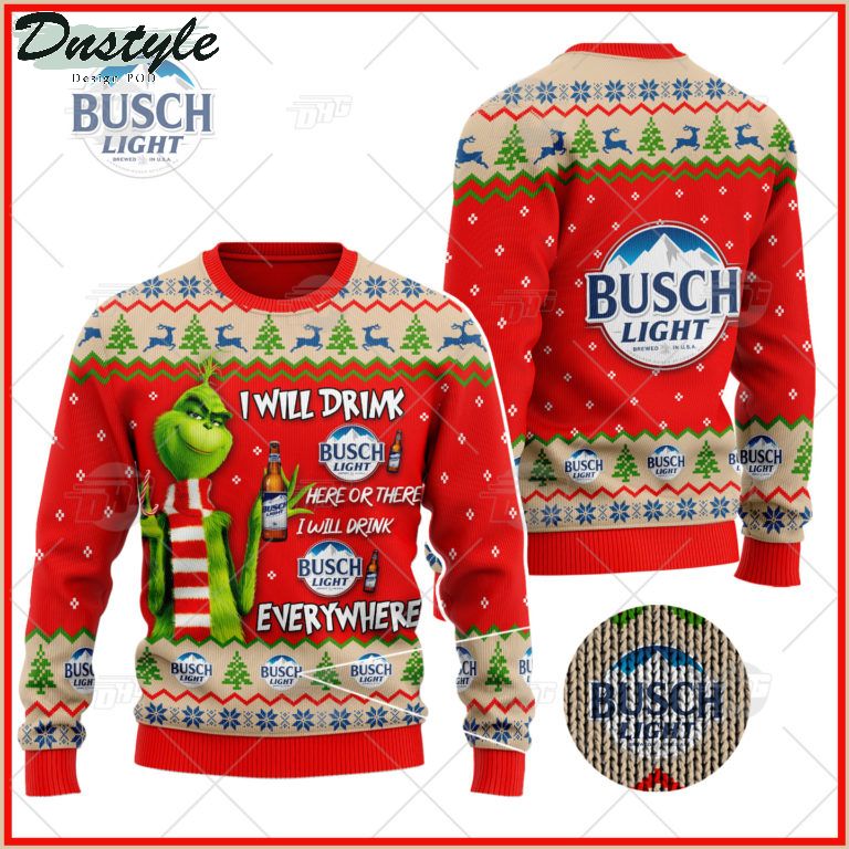 Busch Light Beer Grinch I Will Drink Here Or There Ugly Christmas Sweater