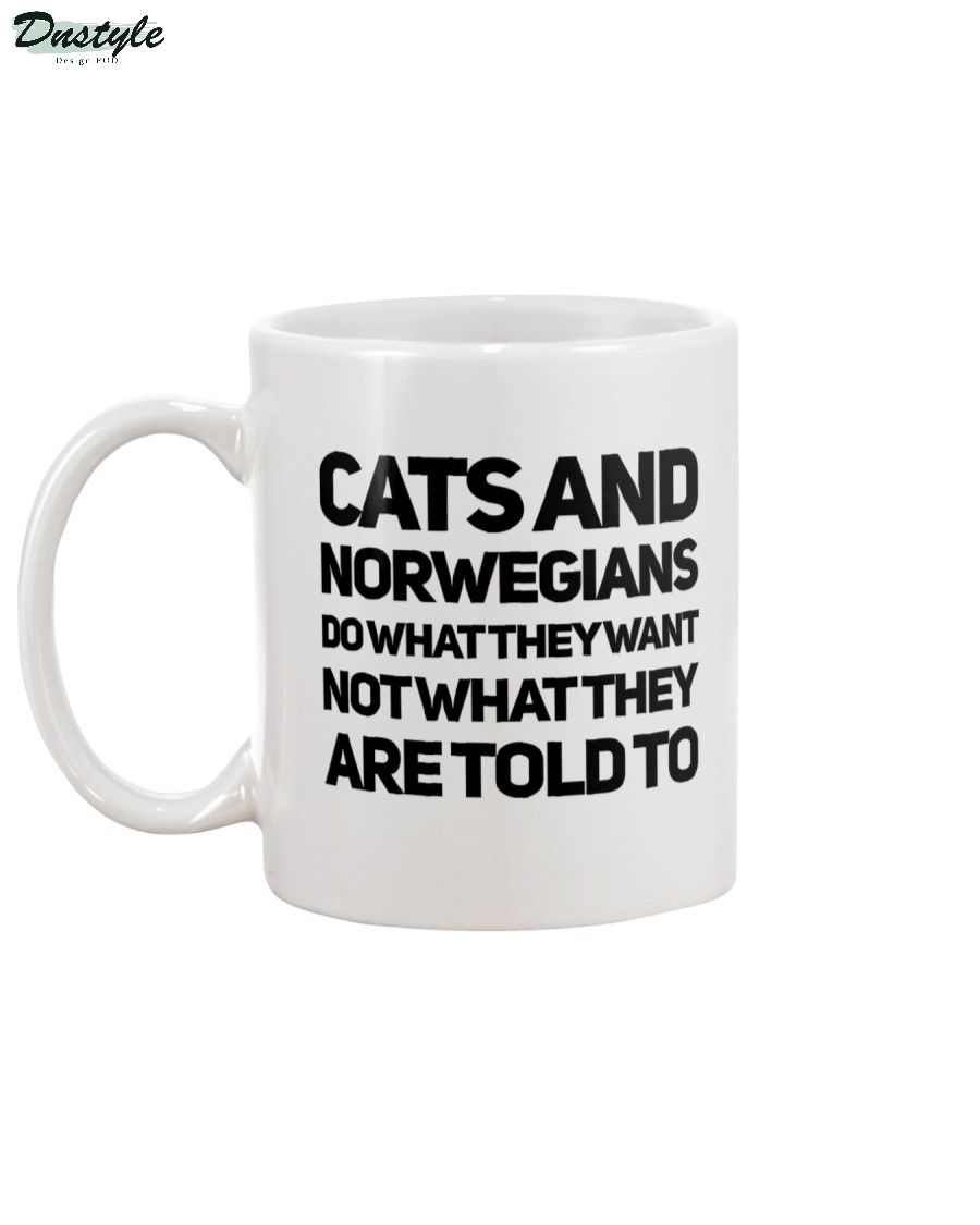 Cats and norwegians do what they want not what they are told to mug 1