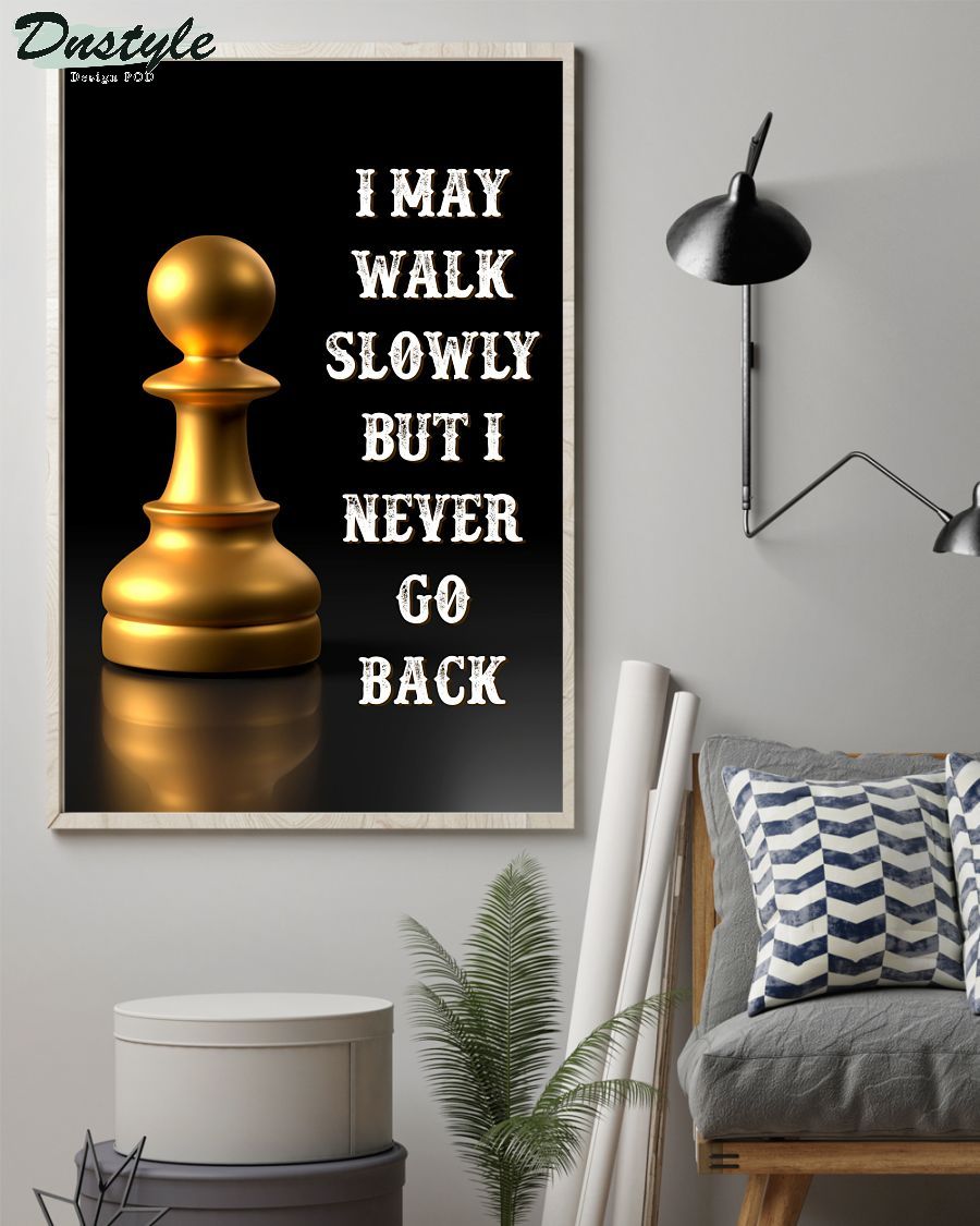 Chess I may walk slowly but I never go back poster 1