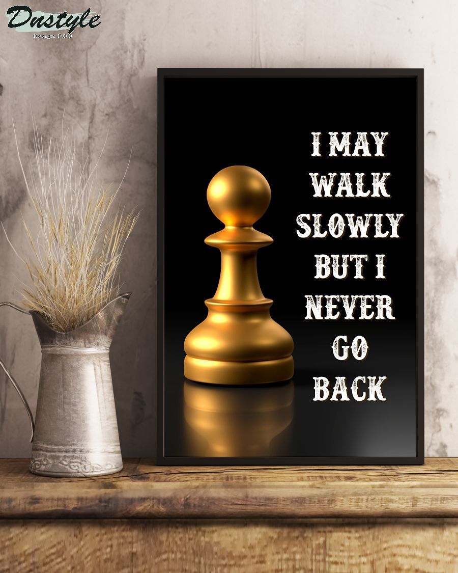 Chess I may walk slowly but I never go back poster 3