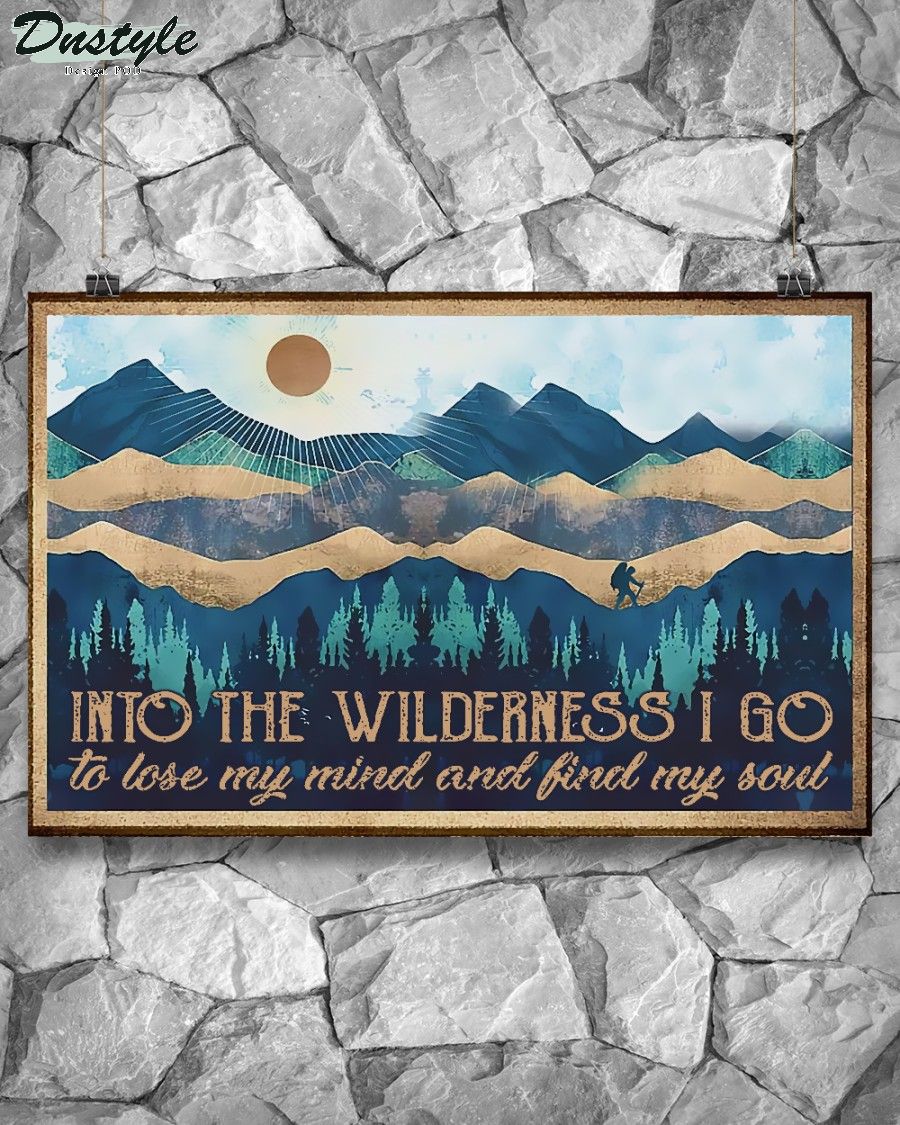 Hiking into the wilderness I go to lose my mind and find my soul poster 1