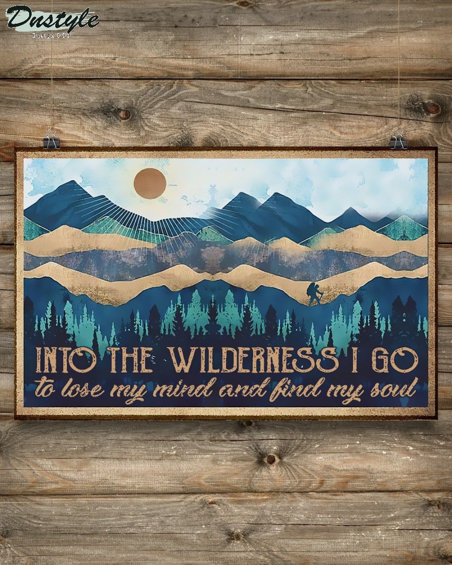 Hiking into the wilderness I go to lose my mind and find my soul poster 2