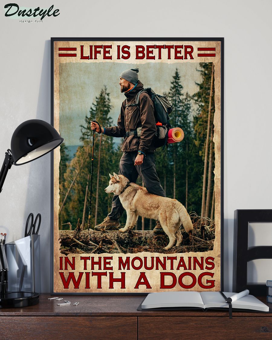 Hiking life is better in the moutains with a dog poster 1