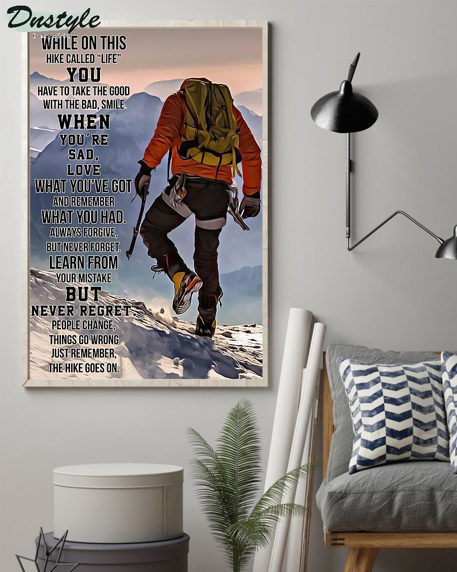 Hiking while on this hike called life poster 1