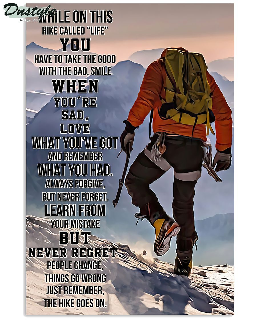 Hiking while on this hike called life poster