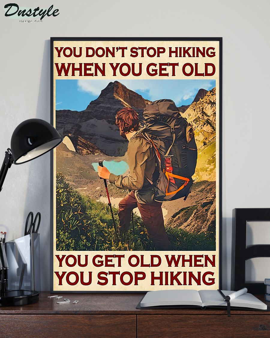 Hiking you don't stop hiking when you get old poster 1