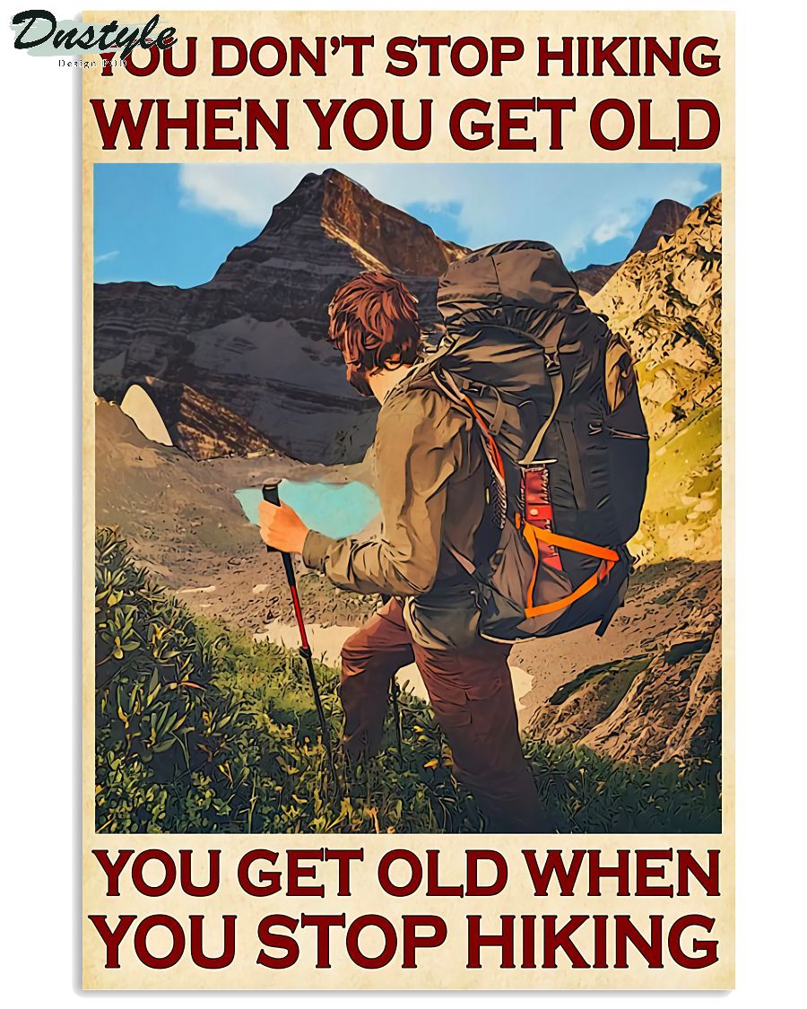 Hiking you don't stop hiking when you get old poster