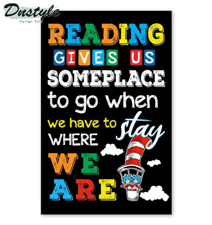 Reading gives us someplace to go when we have to stay poster