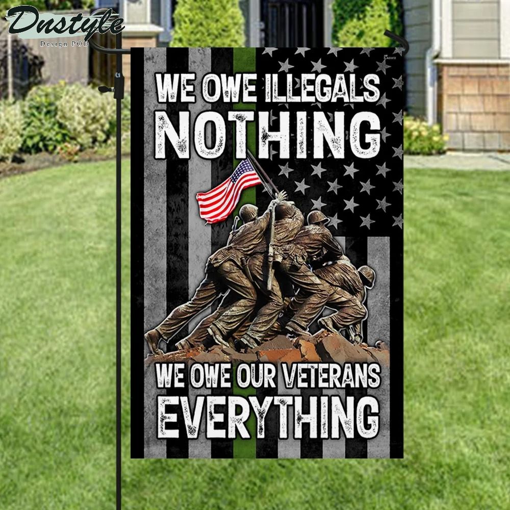 We own illegals nothing we own our veterans everything flag 2