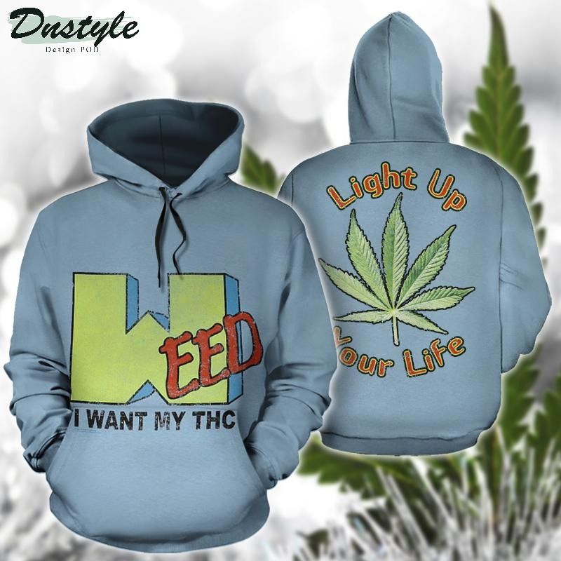 Weed I want my thc light up your life 3D unisex hoodie