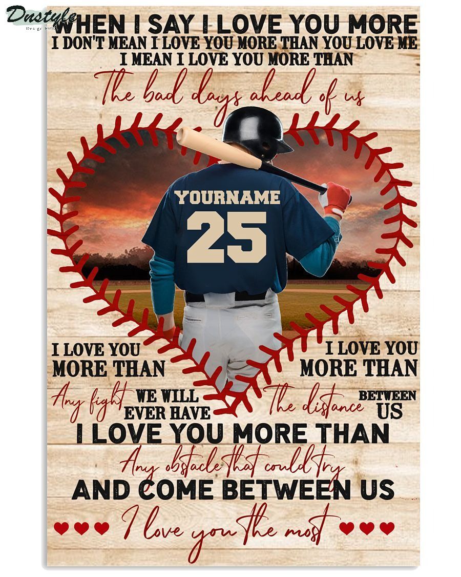 Baseball when I say I love you more custom name and number poster