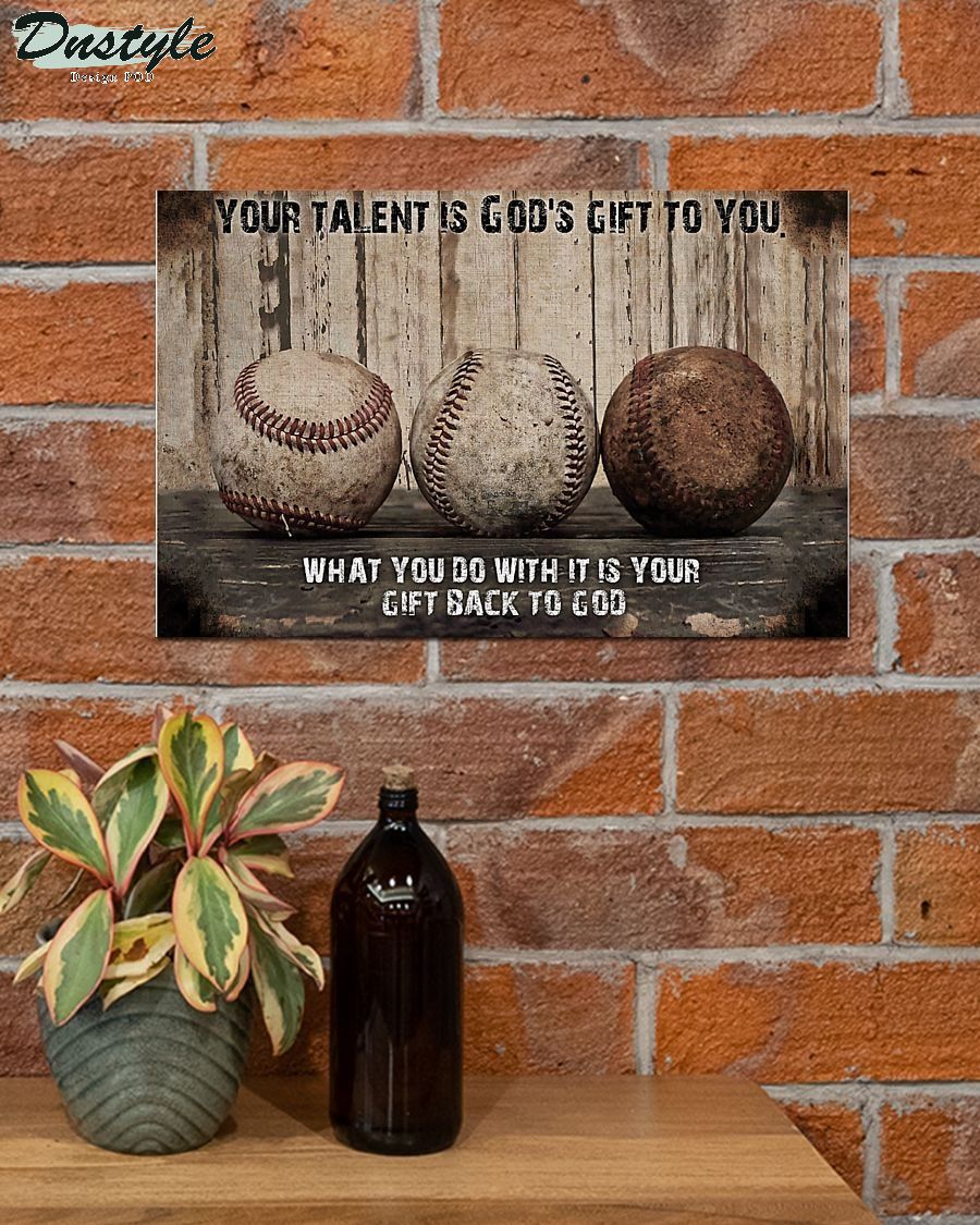 Baseball your talent is god's gift to you what you do with it is your gift back to god poster 2