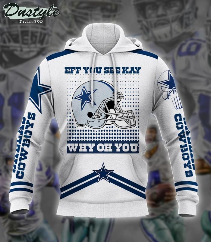 Dallas Cowboys EFF you see kay why oh you 3d unisex hoodie