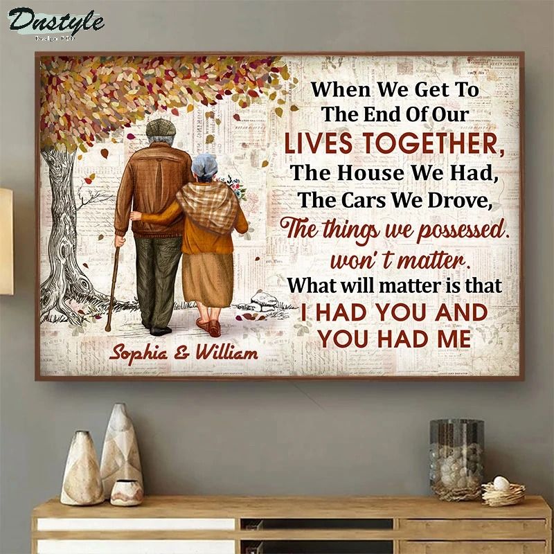Family Old Couple Letter When We Get To The End Personalized Poster 1