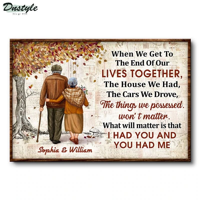 Family Old Couple Letter When We Get To The End Personalized Poster