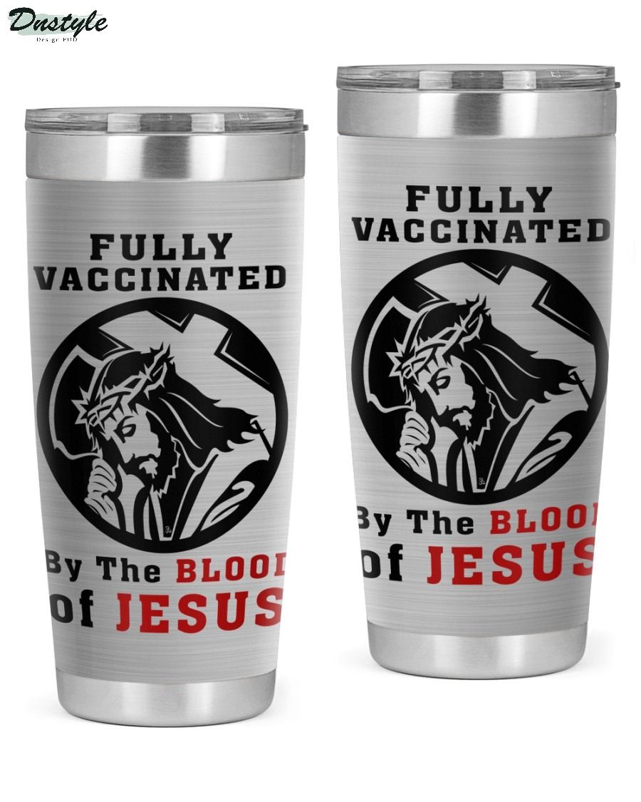 Fully vaccinated by the blood of jesus tumbler