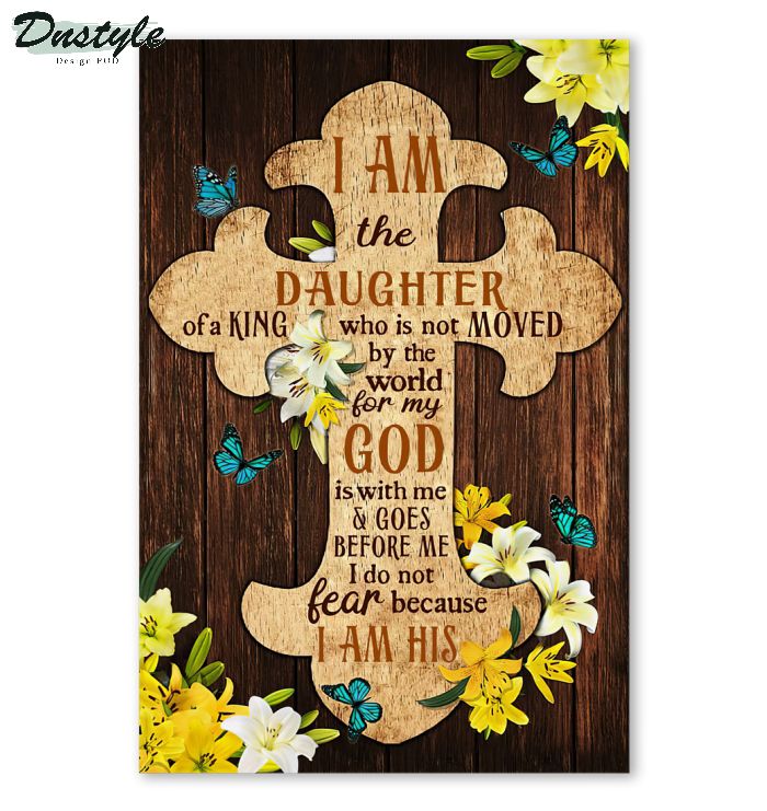 I am the daughter of a king who is not moved by the word for my god canvas