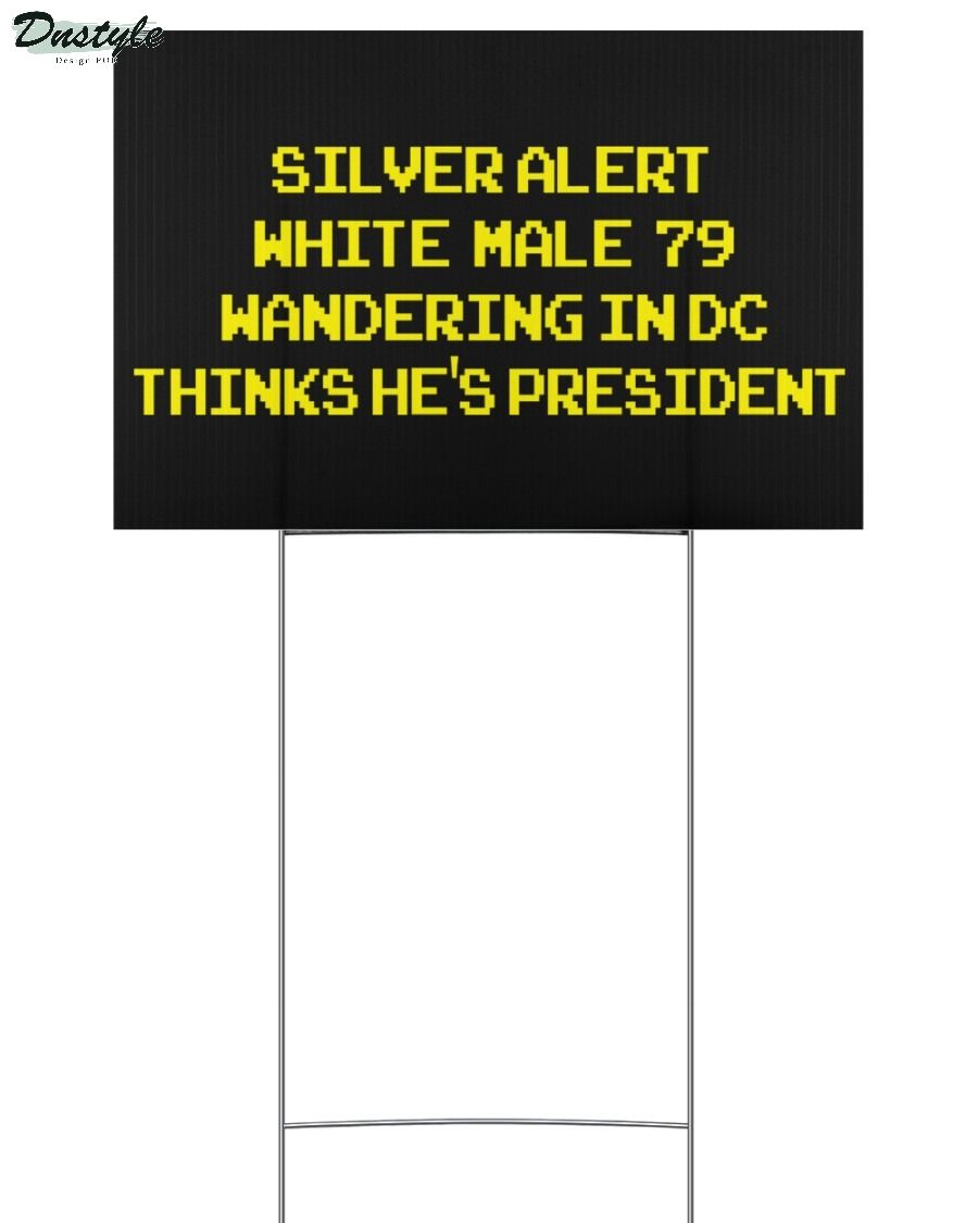 Silver alert white male 79 wandering in DC yard sign