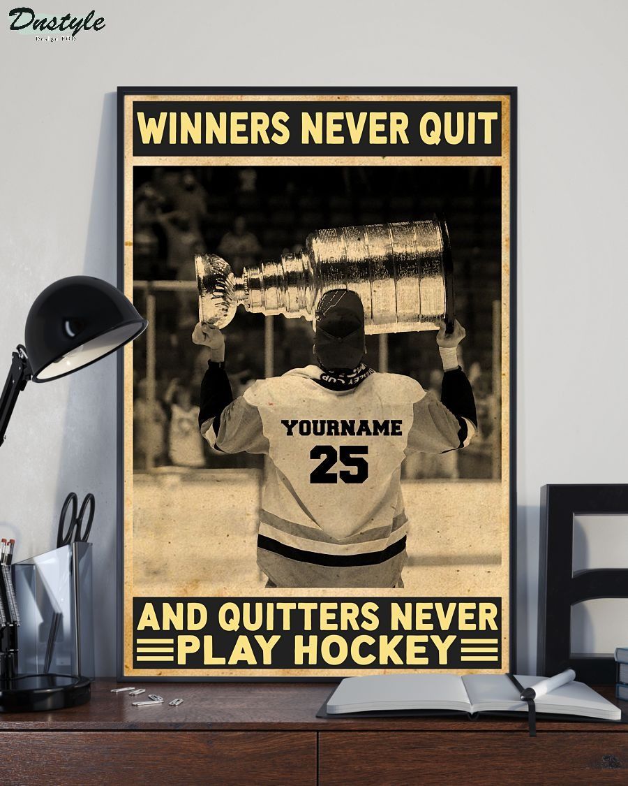 Winners never quit and quitters never play hockey personalized poster
