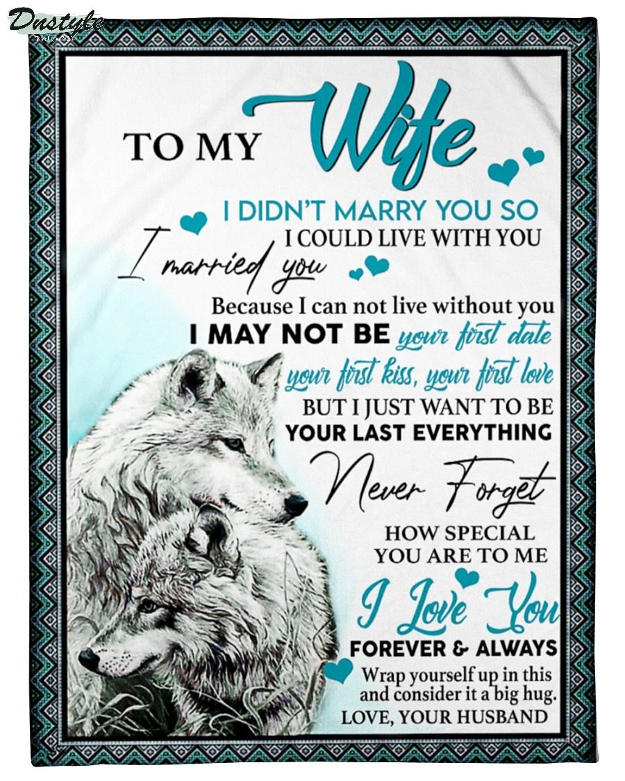 Wolf couple to my wife I didn't marry you love your husband blanket
