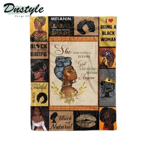 Black girl she who kneels before god can stand before anyone quilt blanket