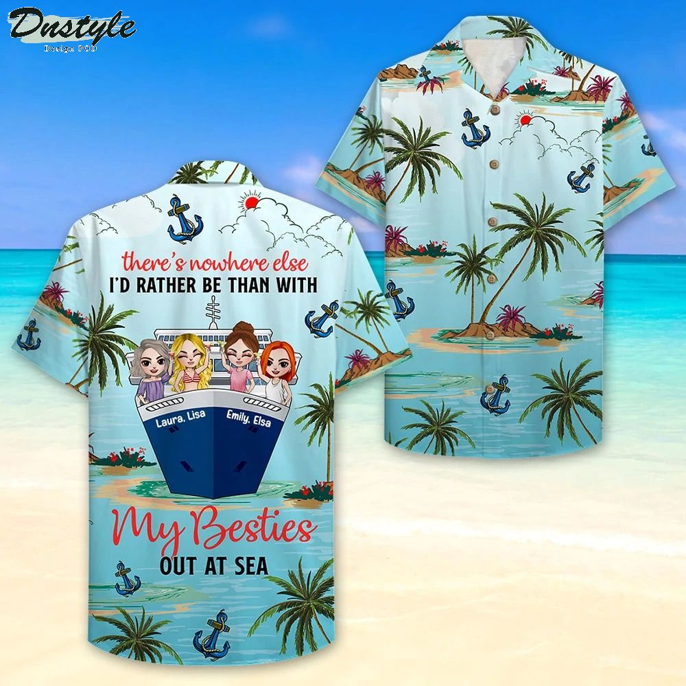Personalized Cruising Friends There's Nowhere Else Than With My Besties Hawaiian Shirt