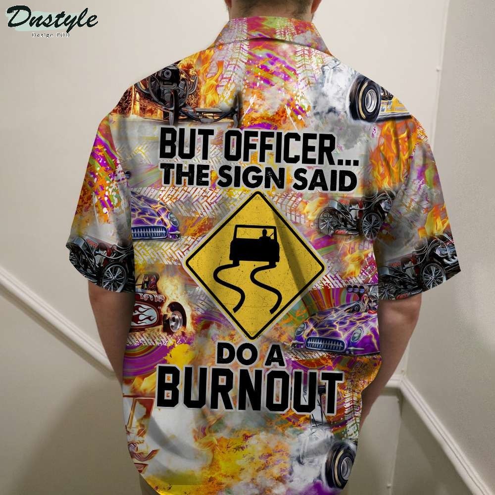 Drag Racing But Officer The Sign Sad Do A Burnout Hawaiian Shirt