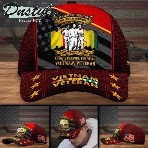 Vietnam Veteran It Cannot Be Inherited Nor Can It Be Purchased Custom Name Cap
