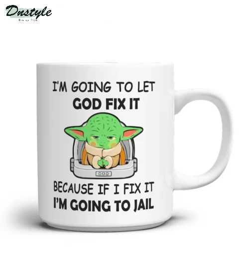 Baby yoda I'm going to let god fix it mug