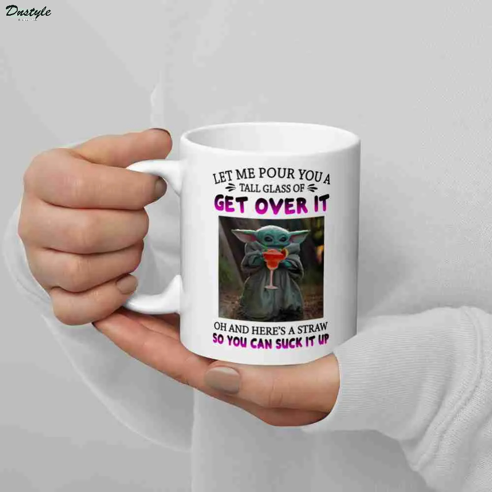 Mandalorian Baby Yoda Let Me Pour You A Tall Glass Of Get Over It Mug