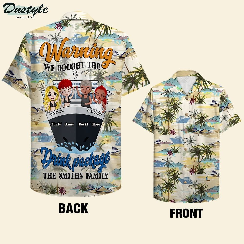 Personalized Cruising Friends Warning We Bought The Drink Package Hawaiian Shirt