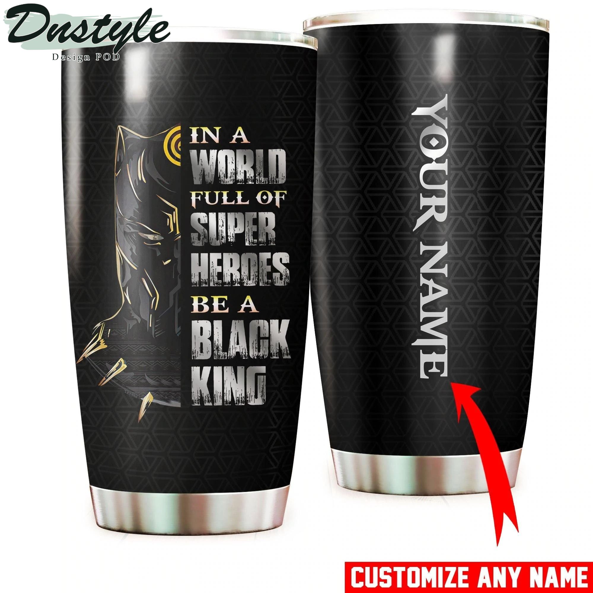 Personalized Black King In A World Full Of Super Heroes Tumbler