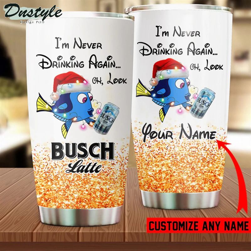 Personalized I'm Never Drinking Again Oh Look Busch Latte Tumbler