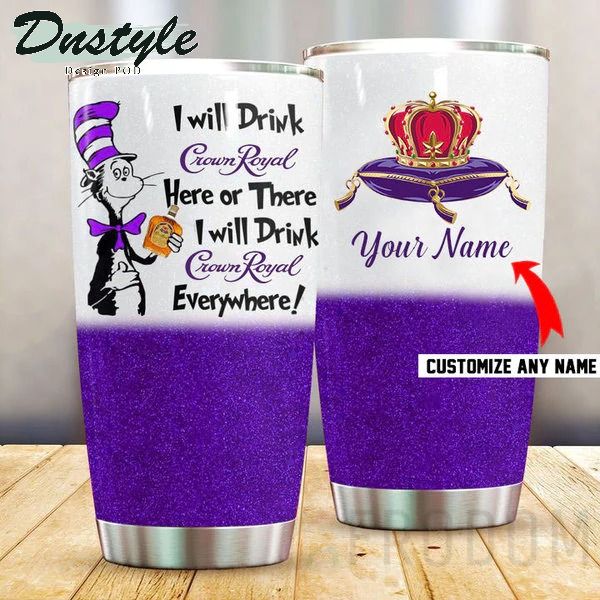 Dr Seuss I Will Drink Crown Royal Personalized Tumbler