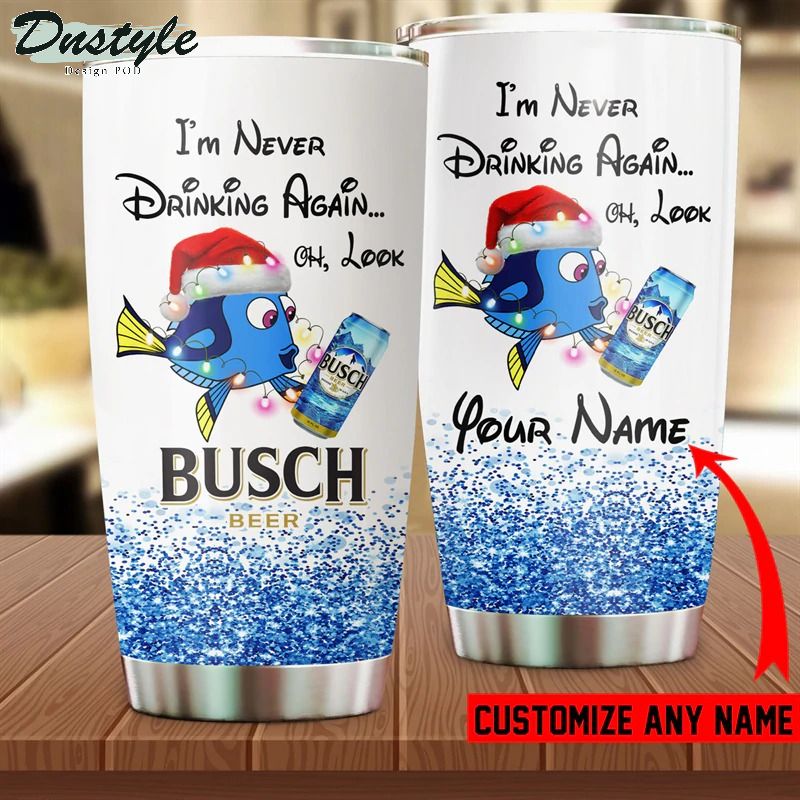 Personalized I'm Never Drinking Again Oh Look Busch Beer Tumbler