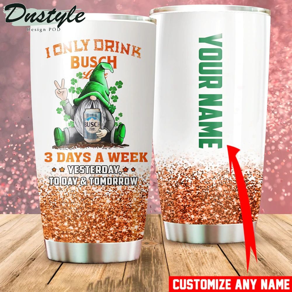 Personalized St Patrick's Day I Only Drink Busch Latte Tumbler