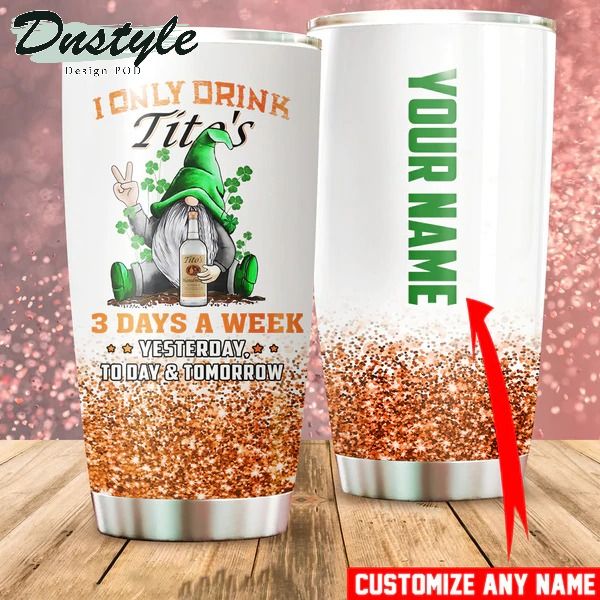 Personalized St Patrick's Day I Only Drink Tito's Tumbler